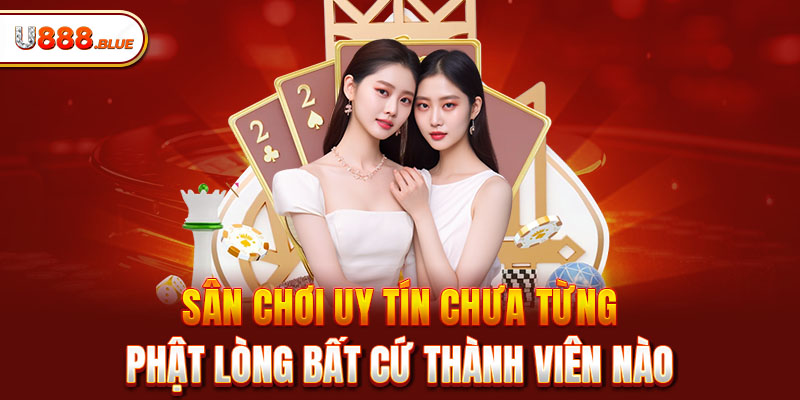 Sân chơi uy tín chưa từng phật lòng bất cứ thành viên nào