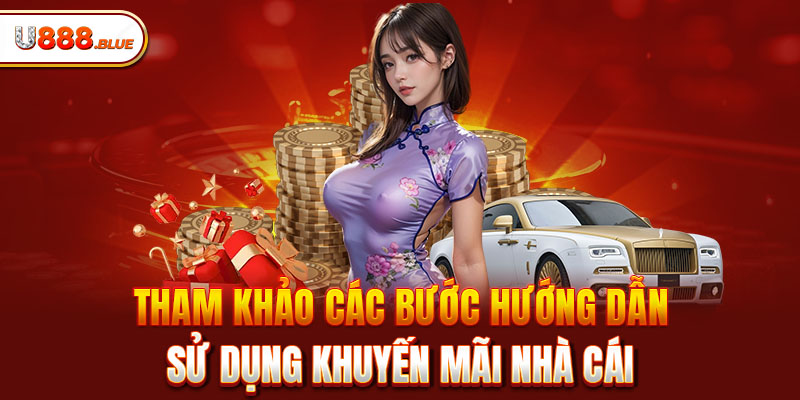 Tham khảo các bước hướng dẫn sử dụng khuyến mãi nhà cái