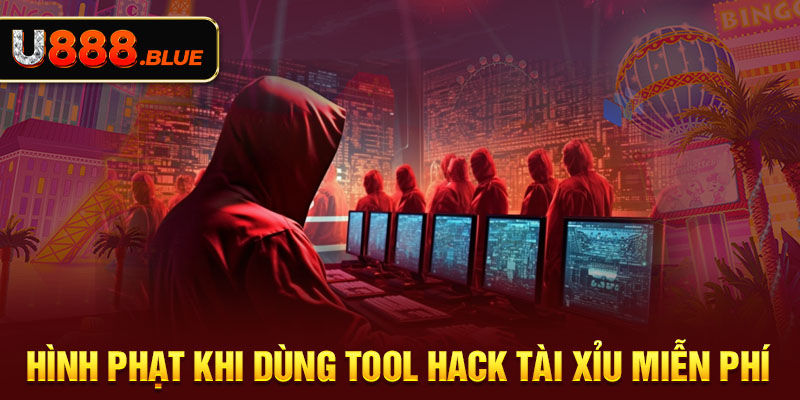 Hình phạt khi dùng tool hack tài xỉu miễn phí