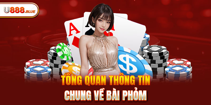 Tổng quan thông tin chung về bài Phỏm