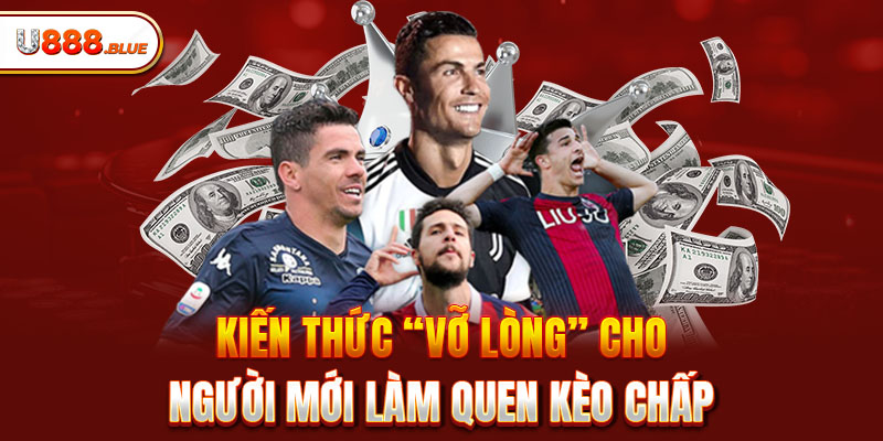 Kiến thức “vỡ lòng” cho người mới làm quen kèo chấp